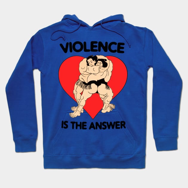 Violence Is The Answer Funny Inspirational Motivational Quote MMA UFC Martial Arts Hoodie by blueversion